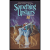 Something Upstairs