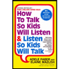 How to Talk So Kids Will Listen and Listen So Kids Will Talk