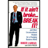 If It Ain't Broke, Break It! and Other Unconventional Wisdom for a Changing Business World