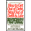 How to Get Out of Debt, Stay Out of Debt, and Live Prosperously