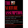 Nurture Assumption : Why Children Turn Out the Way They Do