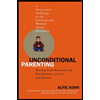 Unconditional Parenting : Moving from Rewards and Punishments to Love and Reason