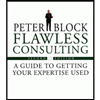 Flawless Consulting : A Guide to Getting Your Expertise Used