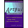 Artful Persuasion : How to Commend Attention, Change Minds, and Influence People