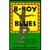 B-Boy Blues : A Seriously Sexy, Fiercely Funny, Black-On-Black Love Story