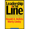 Leadership on the Line : Staying Alive Through the Dangers of Leading