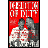 Dereliction of Duty: Lyndon Johnson, Robert McNamara, the Joint Chiefs of Staff and the Lies that Led to Vietnam