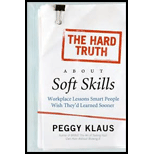 Hard Truth about Soft Skills: WorkPlace Lessons Smart People Wish They'd Learned Sooner