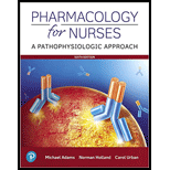 Pharmacology for Nurses: A Pathophysiologic Approach - With MyLab Access
