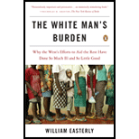 White Man's Burden: Why the West's Efforts to Aid the Rest Have Done So Much Ill and So Little Good