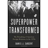 Superpower Transformed: The Remaking of American Foreign Relations in the 1970s