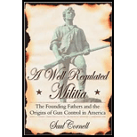 Well-Regulated Militia: The Founding Fathers and the Origins of Gun Control in America