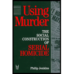 Using Murder : The Social Construction of Serial Homicide