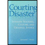Courting Disaster : Intimate Stalking, Culture, and Criminal Justice