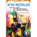 Afro-Nostalgia: Feeling Good in Contemporary Black Culture