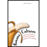 Banana Cultures : Agriculture, Consumption, and Environmental Change in Honduras and the United States