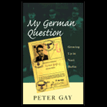 My German Question: Growing Up in Nazi Berlin