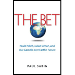 Bet: Paul Ehrlich, Julian Simon, and Our Gamble over Earth's Future