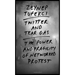 Twitter and Tear Gas: The Power and Fragility of Networked Protest