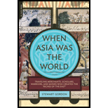 When Asia Was the World: Traveling Merchants, Scholars, Warriors, and Monks Who Created the