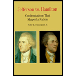 Jefferson Vs. Hamilton: Confrontations That Shaped a Nation