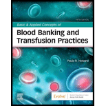 Basic and Applied Concepts of Blood Banking and Transfusion Practices - With Access