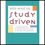 Study Driven: Framework for Planning Units of Study in the Writing Workshop