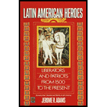 Latin American Heroes : Liberators and Patriots from 1500 to the Present