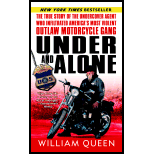 Under and Alone : True Story of the Undercover Agent Who Infiltrated America's Most Violent Outlaw Motorcycle Gang