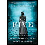 Five: Untold Lives of the Women Killed by Jack the Ripper