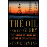 Oil and the Glory : The Pursuit of Empire and Fortune on the Caspian Sea