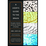 User's Guide to the Brain : Perception, Attention, and the Four Theaters of the Brain