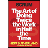 Scrum: Art of Doing Twice the Work in Half the Time