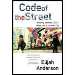 Code of the Street: Decency, Violence, and the Moral Life of the Inner City