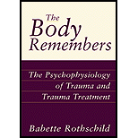 Body Remembers: Psychophysiology of Trauma and Trauma Treatment