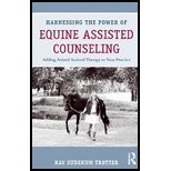 Harnessing the Power of Equine Assisted Counseling: Adding Animal Assisted Therapy to Your Practice