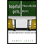 Hopeful Girls, Troubled Boys: Race and Gender Disparity in Urban Education
