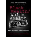 Black Wealth / White Wealth: New Perspective on Racial Inequality - 10th Anniversary Edition