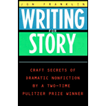 Writing for Story: Craft Secrets of Dramatic Nonfiction by a Two -Time Pulitzer Prize Winner