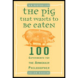 Pig That Wants to Be Eaten: 100 Experiments for the Armchair Philosopher