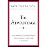 Advantage: Why Organizational Health Trumps Everything Else In Business