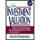 Investment Valuation : Tools and Techniques for Determining the Value of Any Asset