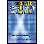 Customer Experience Management : A Revolutionary Approach to Connecting with Your Customers