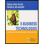 E - Business Technologies : Supporting the Net-Enhanced Organization