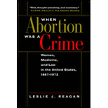 When Abortion Was a Crime : Women, Medicine, and Law in the United States, 1867-1973