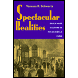 Spectacular Realities : Early Mass Culture in Fin-de-Siecle Paris