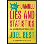 More Damned Lies and Statistics: How Numbers Confuse Public Issues