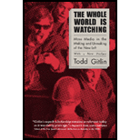 Whole World Is Watching : Mass Media in the Making and Unmaking of the New Left - With a New Preface