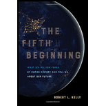 Fifth Beginning: What Six Million Years of Human History Can Tell Us about Our Future