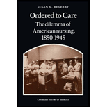 Ordered to Care: The Dilemma of American Nursing, 1850-1945
